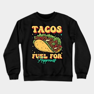 Tacos Fuel FOr Happiness Crewneck Sweatshirt